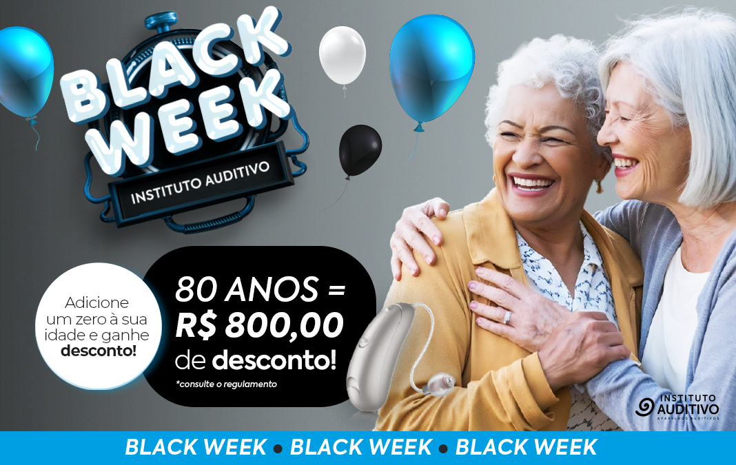 Transforme sua idade em desconto na Black Week do Instituto Auditivo!