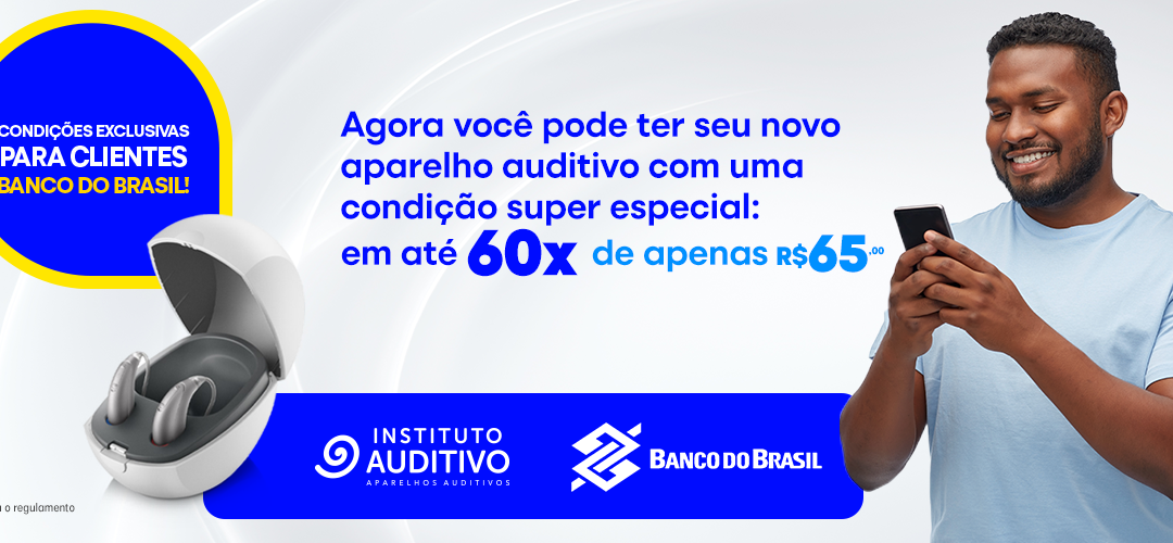 Cuide da sua audição sem comprometer o seu orçamento – Exclusivo clientes BB